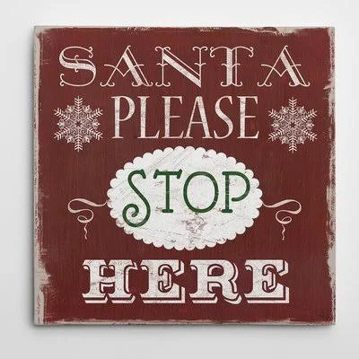 &Santa Stop Here Type& Graphic Art on Wrapped Canvas The Holiday Aisle Size: 24x22 H x 24x22 W x 2x22 D